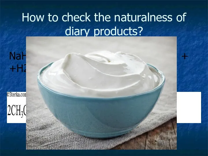 How to check the naturalness of diary products? NaHCO3 + CH3COOH →