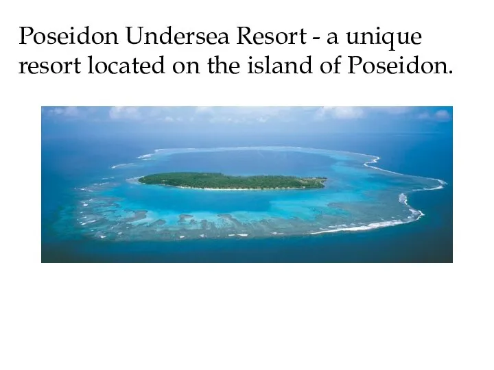 Poseidon Undersea Resort - a unique resort located on the island of Poseidon.
