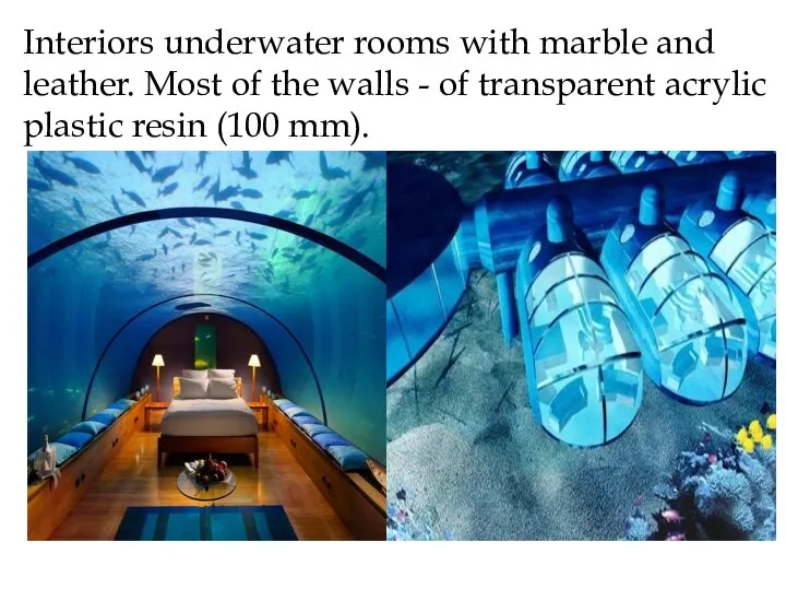 Interiors underwater rooms with marble and leather. Most of the walls -