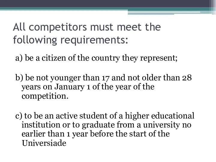 All competitors must meet the following requirements: a) be a citizen of