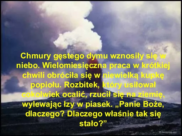 Chmury gęstego dymu wznosiły się w niebo. Wielomiesięczna praca w krótkiej chwili