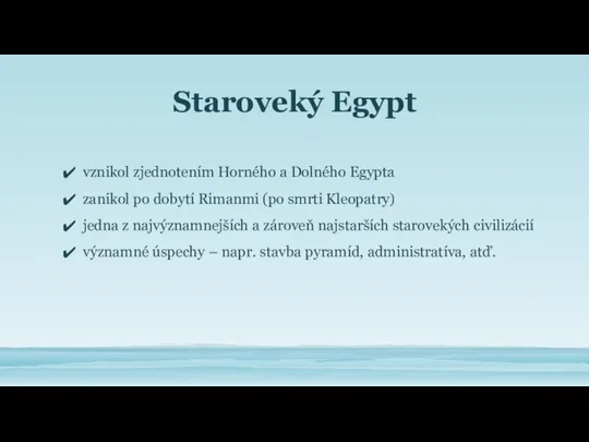 Staroveký Egypt vznikol zjednotením Horného a Dolného Egypta zanikol po dobytí Rimanmi