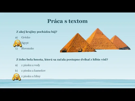 Práca s textom Z akej krajiny pochádza báj? Grécko Egypt Slovensko Z