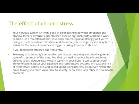 The effect of chronic stress Your nervous system isn’t very good at