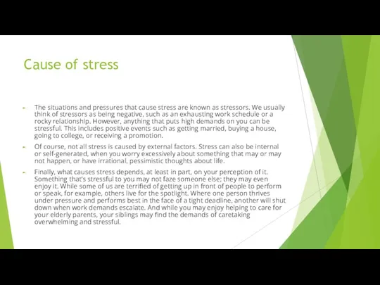 Cause of stress The situations and pressures that cause stress are known