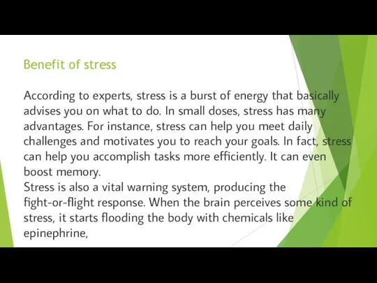Benefit of stress According to experts, stress is a burst of energy