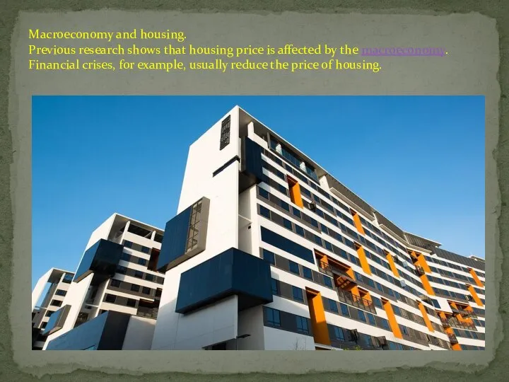 Macroeconomy and housing. Previous research shows that housing price is affected by