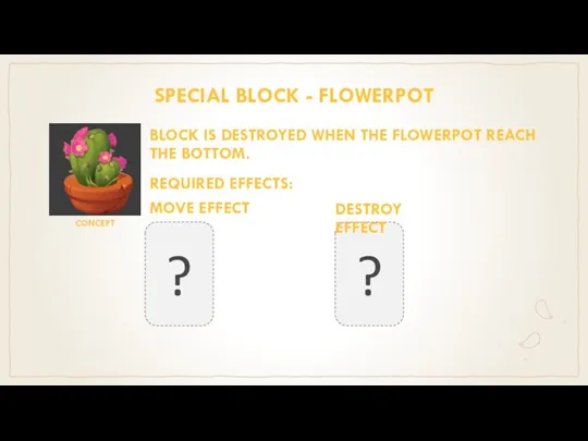 ? SPECIAL BLOCK - FLOWERPOT BLOCK IS DESTROYED WHEN THE FLOWERPOT REACH