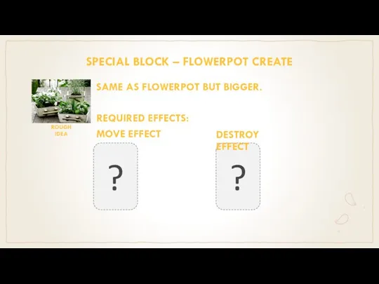 SPECIAL BLOCK – FLOWERPOT CREATE SAME AS FLOWERPOT BUT BIGGER. REQUIRED EFFECTS: