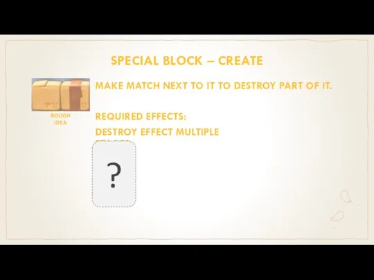 SPECIAL BLOCK – CREATE MAKE MATCH NEXT TO IT TO DESTROY PART