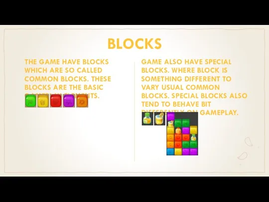 BLOCKS THE GAME HAVE BLOCKS WHICH ARE SO CALLED COMMON BLOCKS. THESE