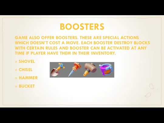 BOOSTERS GAME ALSO OFFER BOOSTERS. THESE ARE SPECIAL ACTIONS WHICH DOESN’T COST