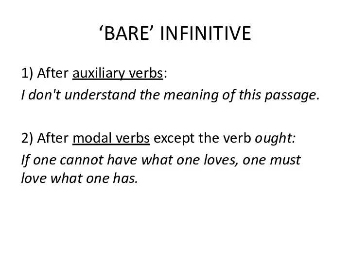 ‘BARE’ INFINITIVE 1) After auxiliary verbs: I don't understand the meaning of