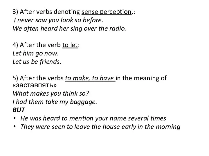 3) After verbs denoting sense perception,: I never saw you look so