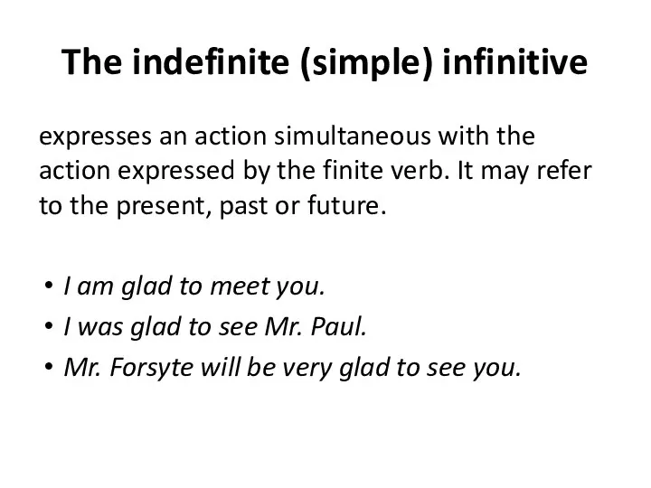The indefinite (simple) infinitive expresses an action simultaneous with the action expressed