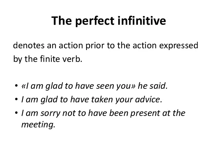 The perfect infinitive denotes an action prior to the action expressed by