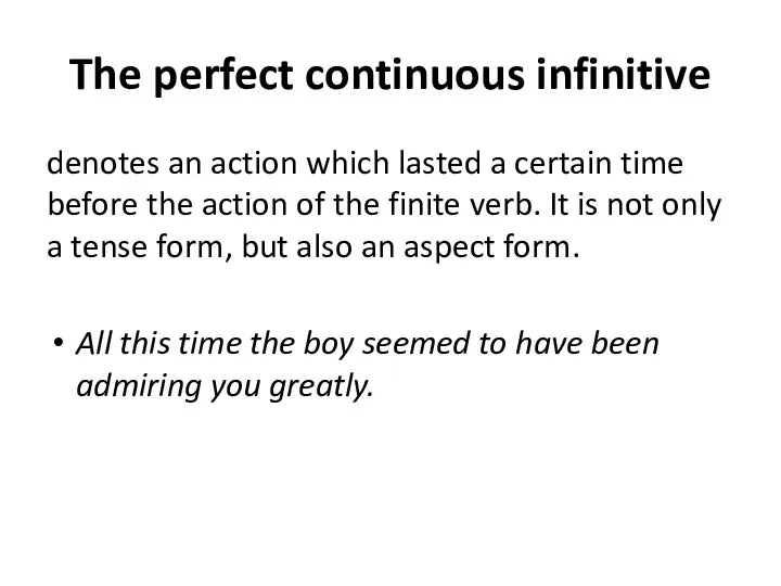 The perfect continuous infinitive denotes an action which lasted a certain time