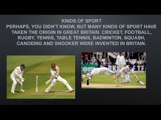 KINDS OF SPORT PERHAPS, YOU DIDN'T KNOW, BUT MANY KINDS OF SPORT