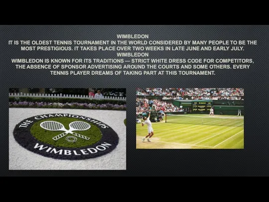 WIMBLEDON IT IS THE OLDEST TENNIS TOURNAMENT IN THE WORLD CONSIDERED BY