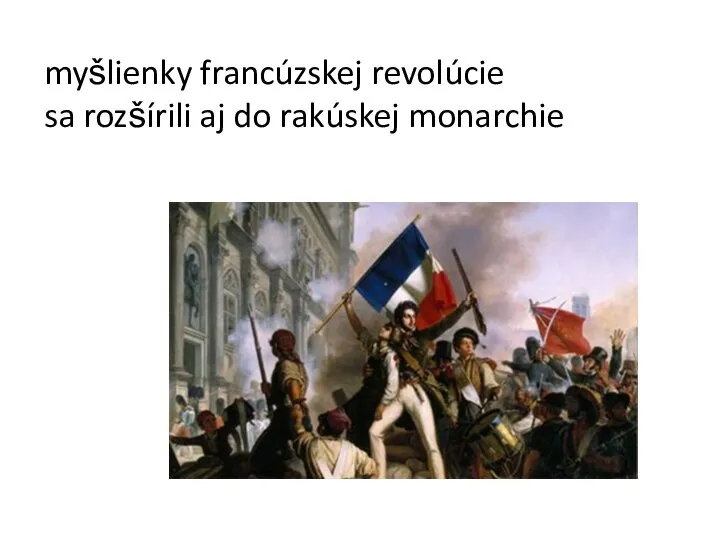 myšlienky francúzskej revolúcie sa rozšírili aj do rakúskej monarchie