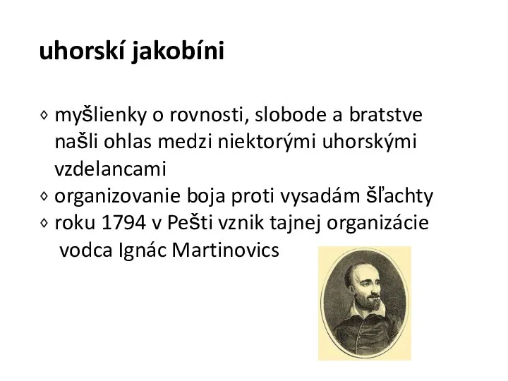 uhorskí jakobíni ⬧ myšlienky o rovnosti, slobode a bratstve našli ohlas medzi