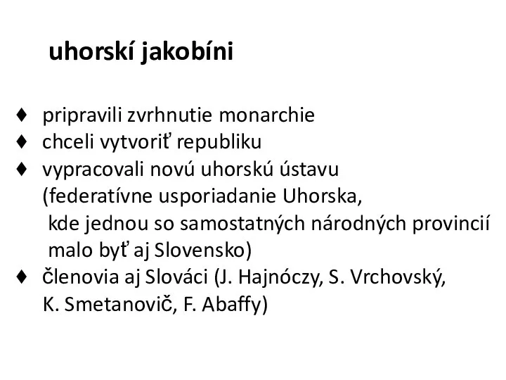 uhorskí jakobíni pripravili zvrhnutie monarchie chceli vytvoriť republiku vypracovali novú uhorskú ústavu