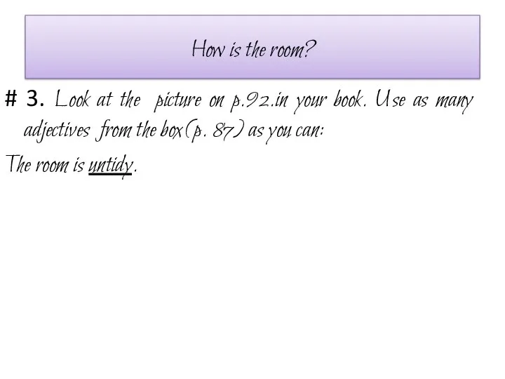 How is the room? # 3. Look at the picture on p.92.in