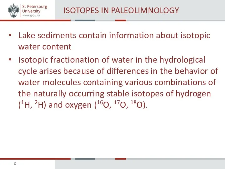 ISOTOPES IN PALEOLIMNOLOGY Lake sediments contain information about isotopic water content Isotopic