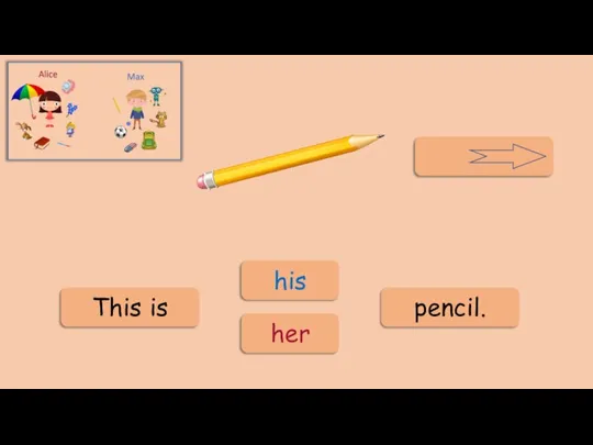 his her pencil. This is