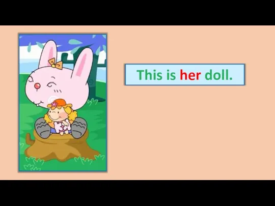 This is her doll.