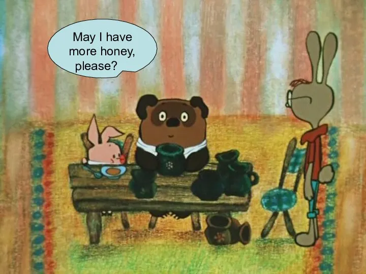 May I have more honey, please?