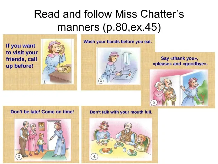 Read and follow Miss Chatter’s manners (p.80,ex.45)