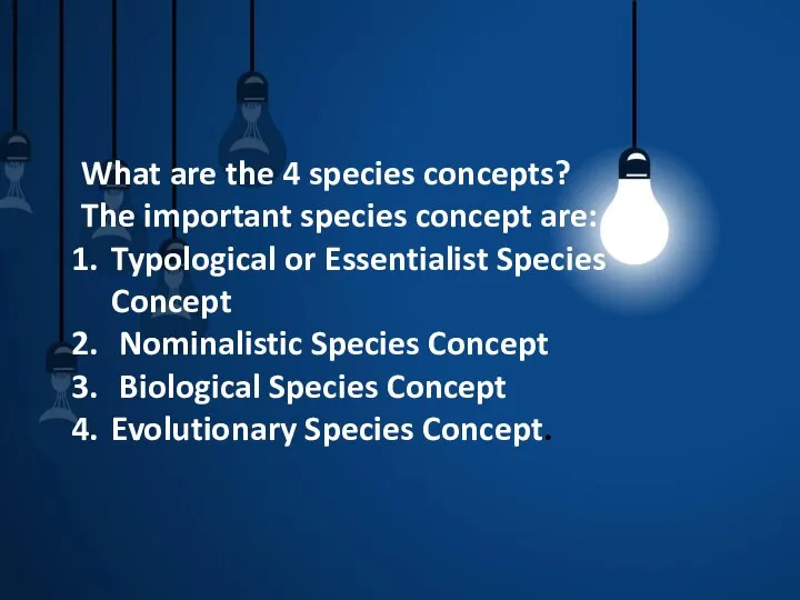 What are the 4 species concepts? The important species concept are: Typological