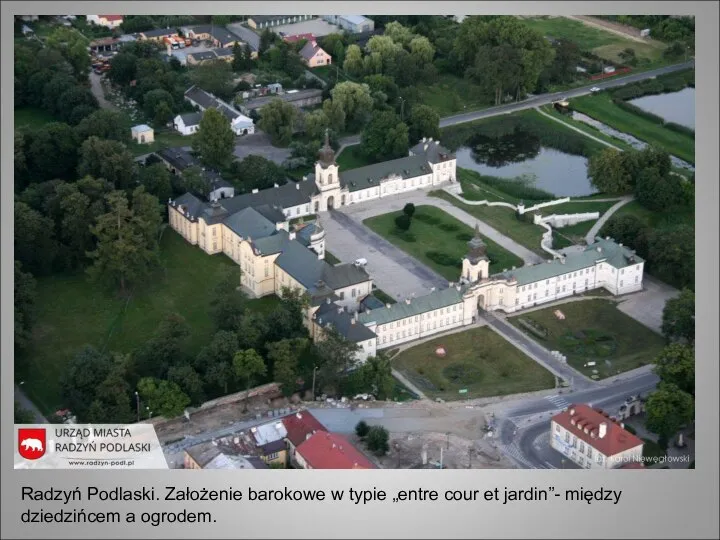 Radzyń Podlaski. Założenie barokowe w typie „entre cour et jardin”- między dziedzińcem a ogrodem.