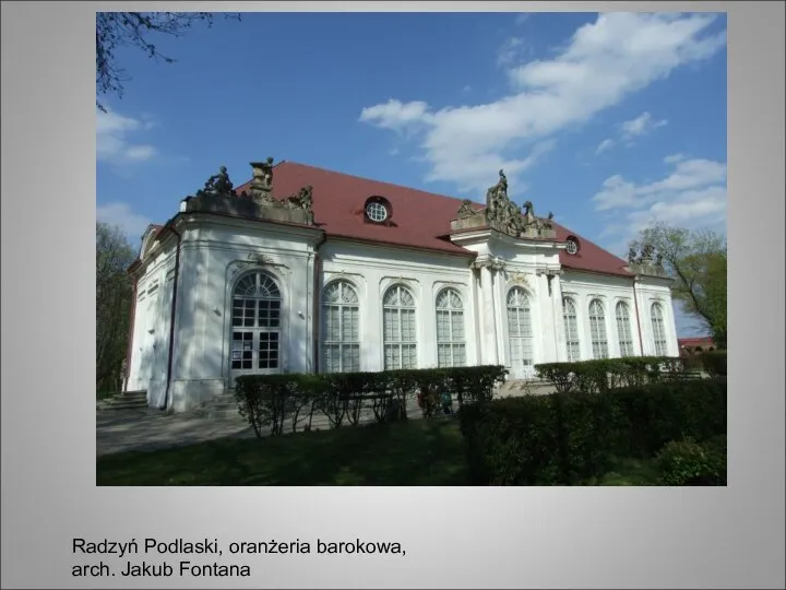 Radzyń Podlaski, oranżeria barokowa, arch. Jakub Fontana