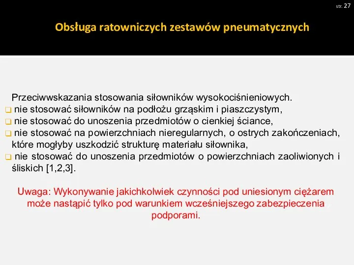 str. Pobrano 18.02.20016 z www.os-psp.olsztyn.pl Przeciwwskazania stosowania siłowników wysokociśnieniowych. nie stosować siłowników