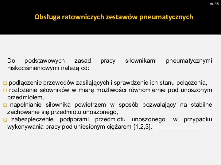 Obsługa ratowniczych zestawów pneumatycznych str. Pobrano 18.02.20016 z www.os-psp.olsztyn.pl Do podstawowych zasad