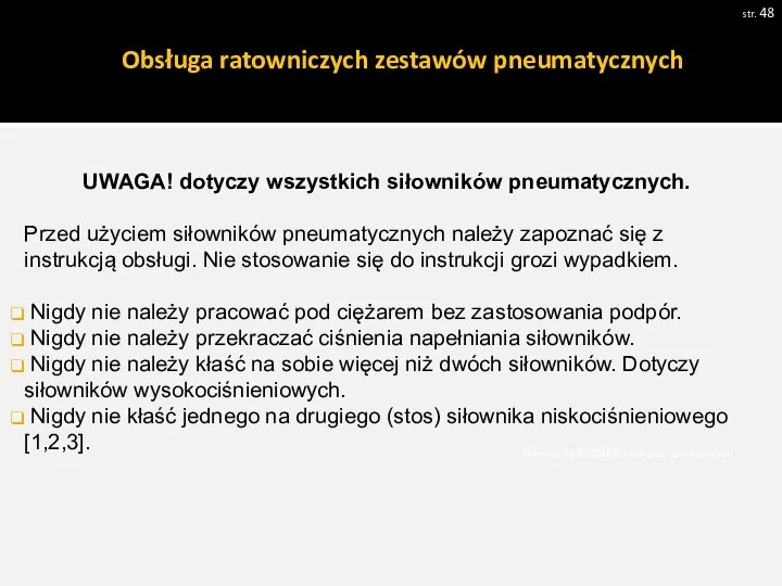 Obsługa ratowniczych zestawów pneumatycznych str. Pobrano 18.02.20016 z www.os-psp.olsztyn.pl UWAGA! dotyczy wszystkich