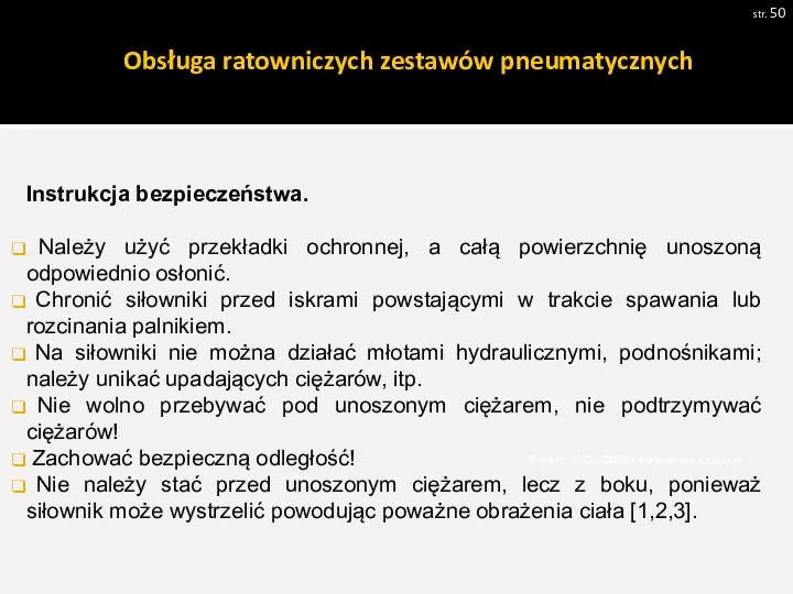 Obsługa ratowniczych zestawów pneumatycznych str. Pobrano 18.02.20016 z www.os-psp.olsztyn.pl Instrukcja bezpieczeństwa. Należy