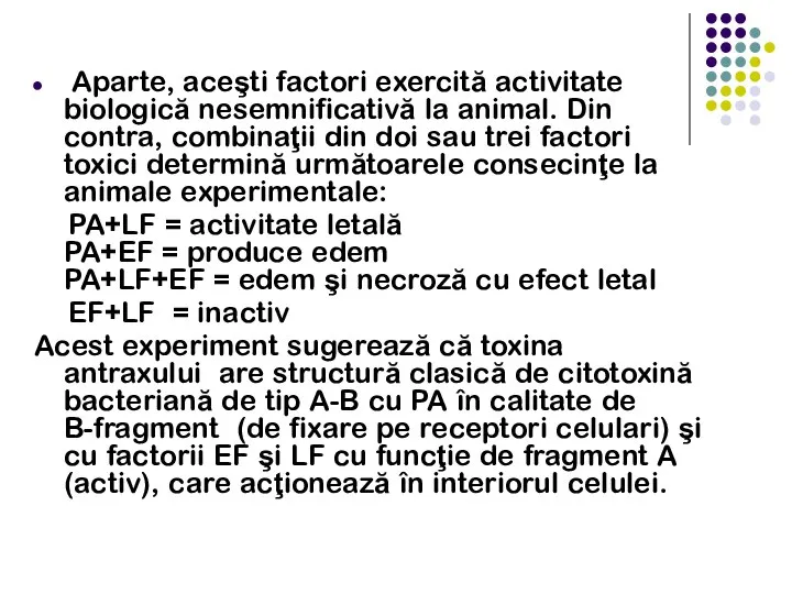 Aparte, aceşti factori exercită activitate biologică nesemnificativă la animal. Din contra, combinaţii