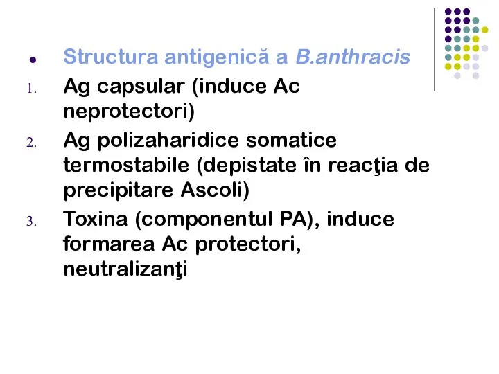 Structura antigenică a B.anthracis Ag capsular (induce Ac neprotectori) Ag polizaharidice somatice
