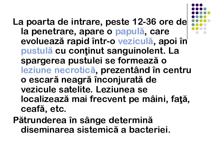 La poarta de intrare, peste 12-36 ore de la penetrare, apare o