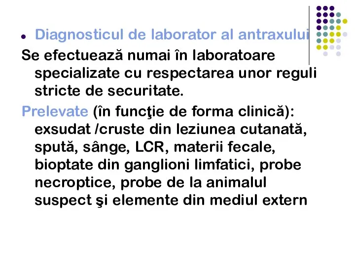 Diagnosticul de laborator al antraxului Se efectuează numai în laboratoare specializate cu