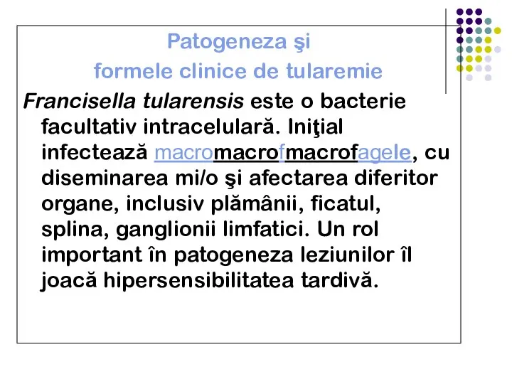 Patogeneza şi formele clinice de tularemie Francisella tularensis este o bacterie facultativ
