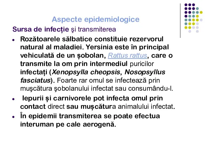 Aspecte epidemiologice Sursa de infecție şi transmiterea Rozătoarele sălbatice constituie rezervorul natural