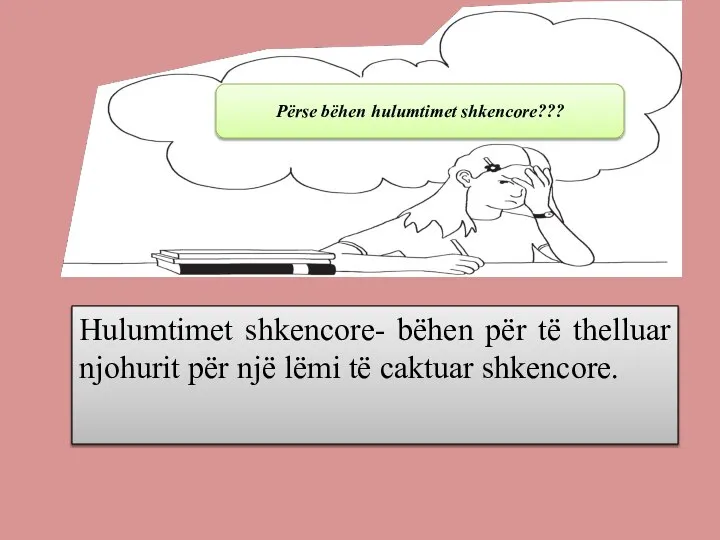 Hulumtimet shkencore- bëhen për të thelluar njohurit për një lëmi të caktuar