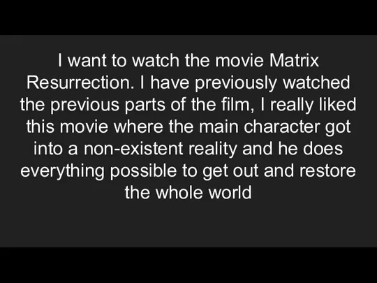 I want to watch the movie Matrix Resurrection. I have previously watched