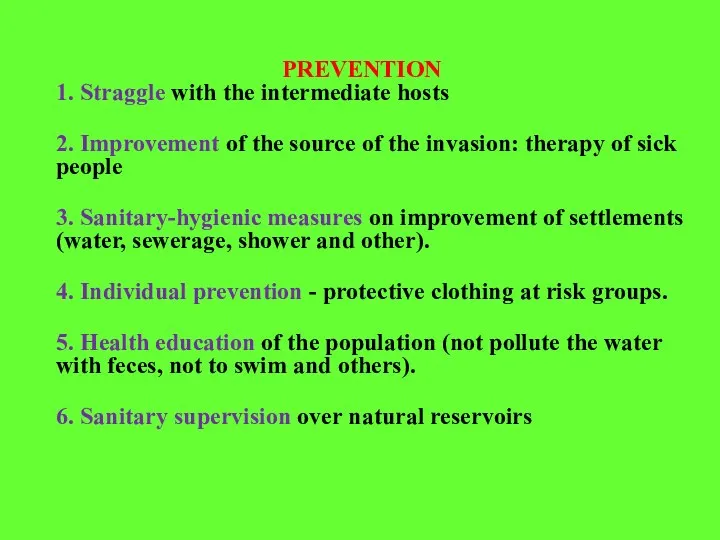PREVENTION 1. Straggle with the intermediate hosts 2. Improvement of the source