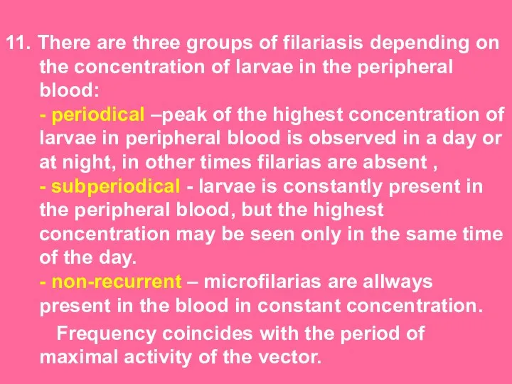 11. There are three groups of filariasis depending on the concentration of