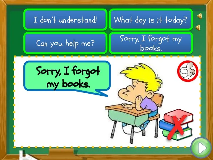I don’t understand! Sorry, I forgot my books. Can you help me?